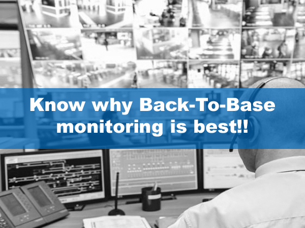 Know why Back-To-Base monitoring is best!!